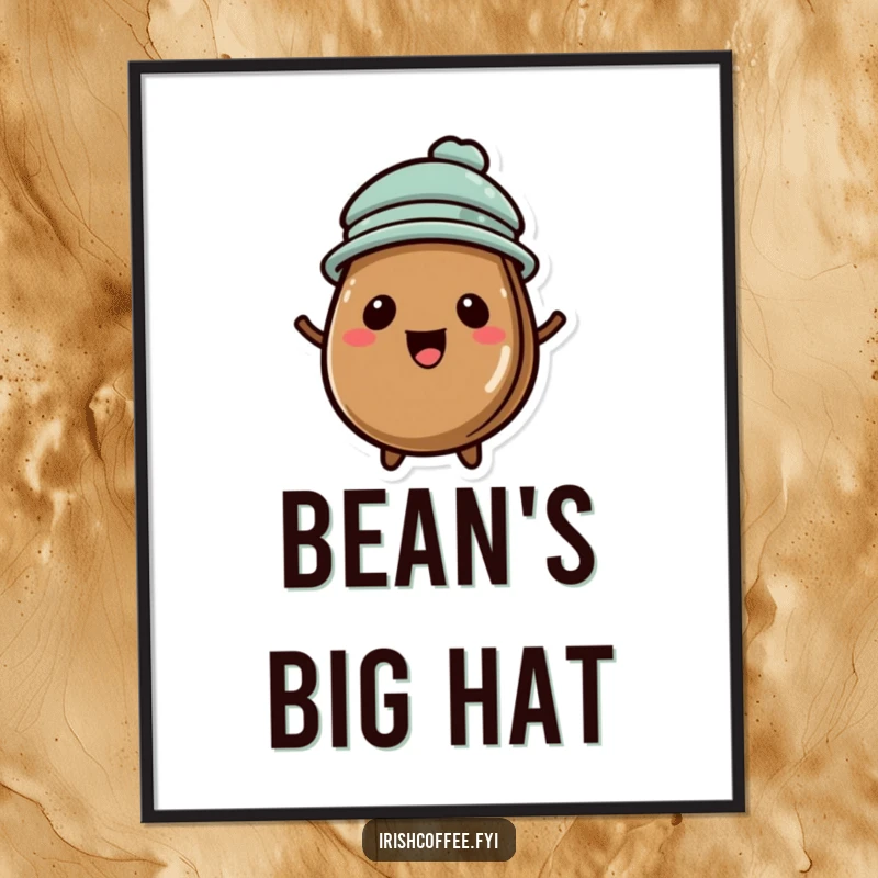 Funny poster featuring a cute coffee bean wearing a tiny hat, looking absolutely delighted.