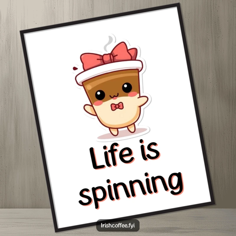Funny spinning coffee poster with a playful character and bow, adding quirky caffeine-themed humor to wall art.