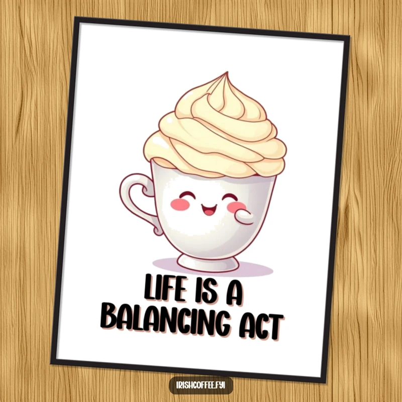 Funny Free Printable Wall Art of a cup character struggling to balance a fluffy cream swirl, showcasing playful, comical instability.